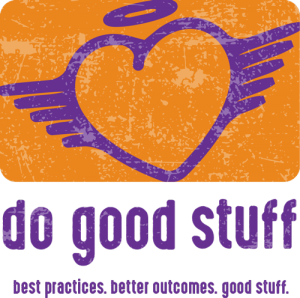 Do Good Stuff. Best Practices. Better Outcomes. Good Stuff.
